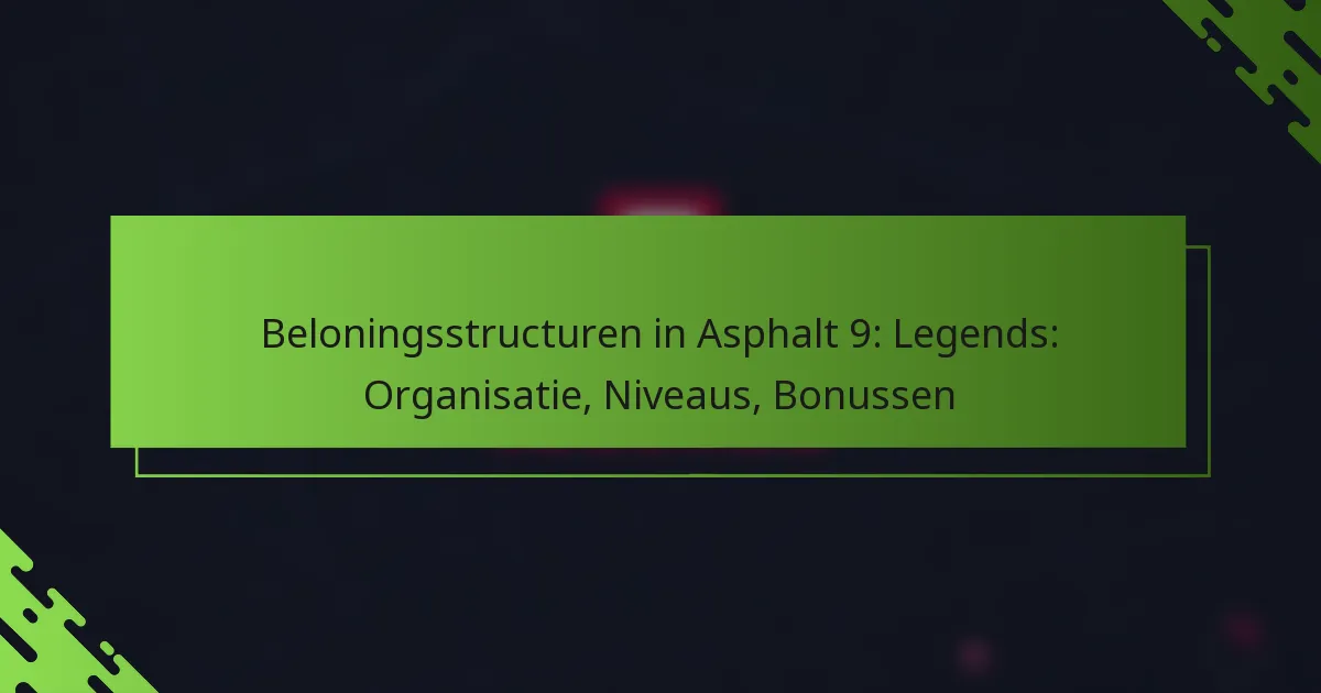 Beloningsstructuren in Asphalt 9: Legends: Organisatie, Niveaus, Bonussen