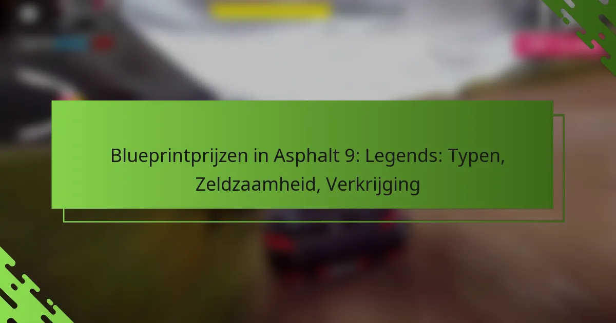 Blueprintprijzen in Asphalt 9: Legends: Typen, Zeldzaamheid, Verkrijging