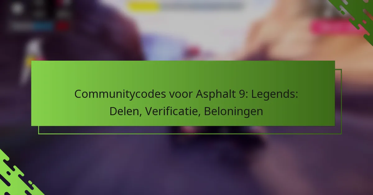 Communitycodes voor Asphalt 9: Legends: Delen, Verificatie, Beloningen