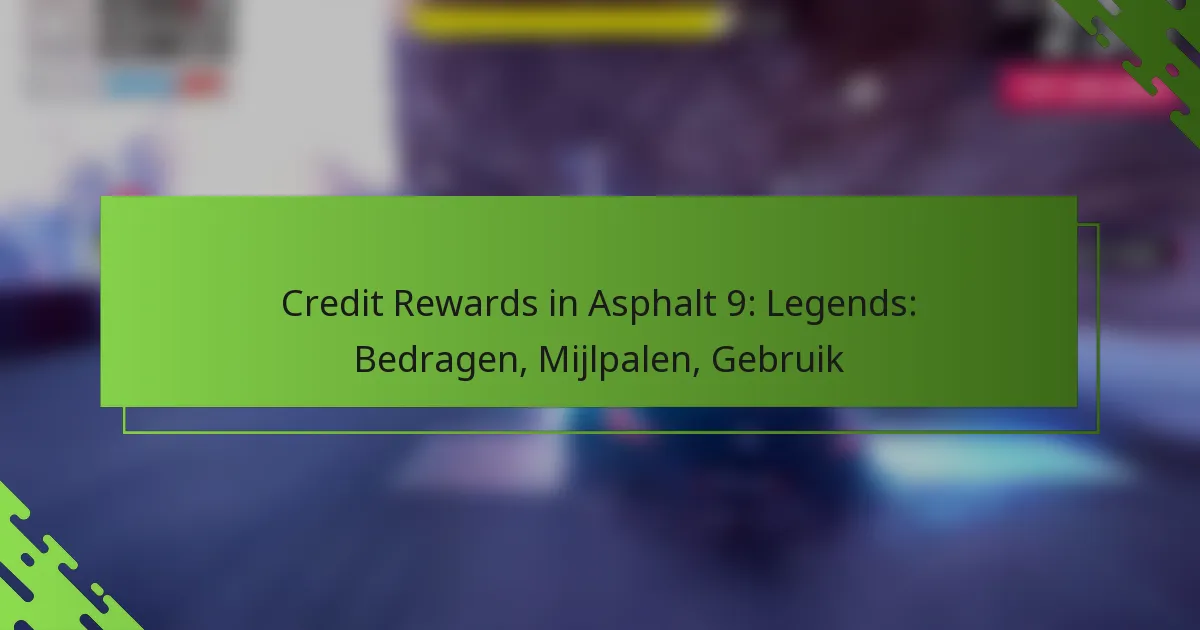 Credit Rewards in Asphalt 9: Legends: Bedragen, Mijlpalen, Gebruik
