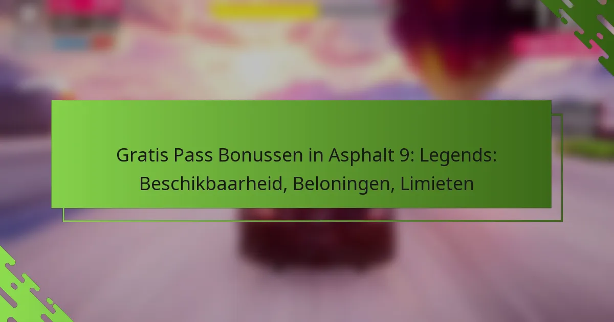 Gratis Pass Bonussen in Asphalt 9: Legends: Beschikbaarheid, Beloningen, Limieten
