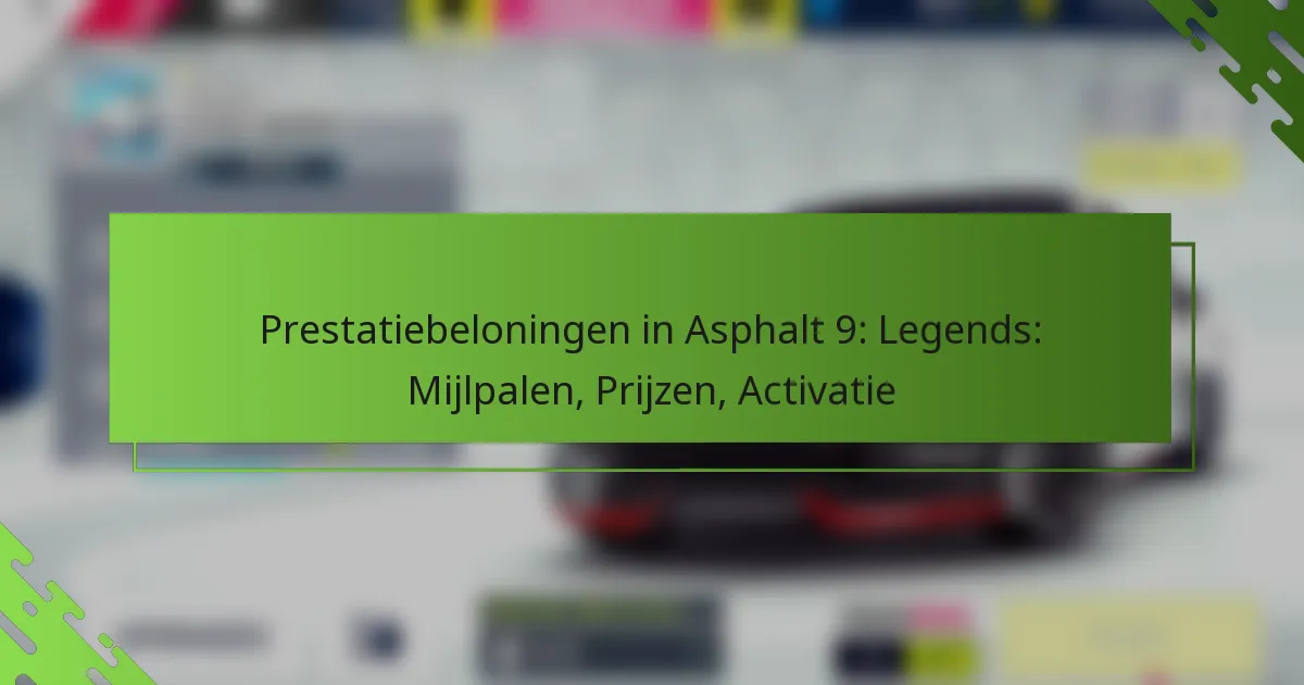 Prestatiebeloningen in Asphalt 9: Legends: Mijlpalen, Prijzen, Activatie