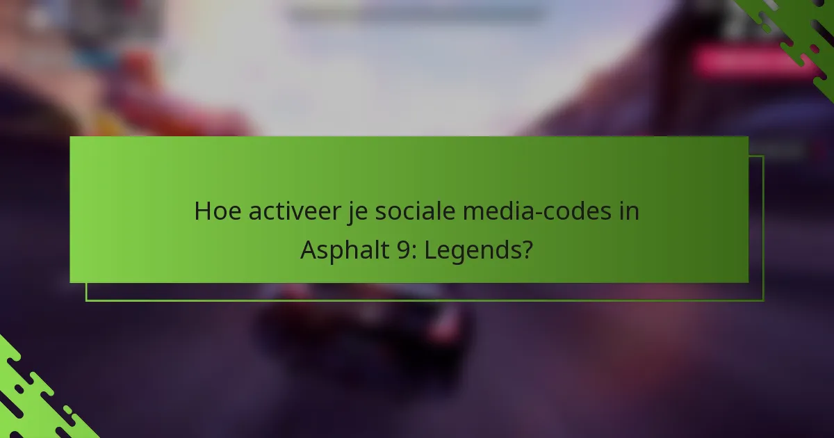 Hoe activeer je sociale media-codes in Asphalt 9: Legends?