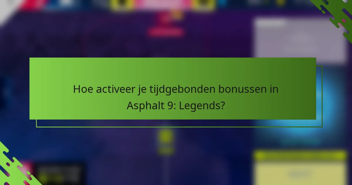 Hoe activeer je tijdgebonden bonussen in Asphalt 9: Legends?