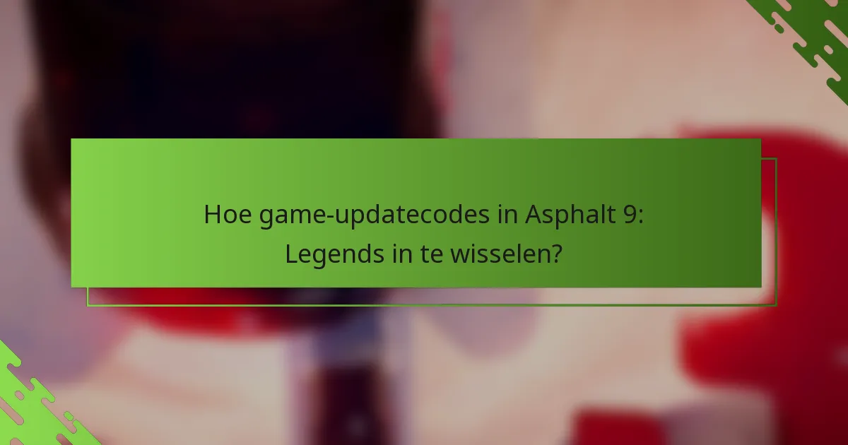 Hoe game-updatecodes in Asphalt 9: Legends in te wisselen?