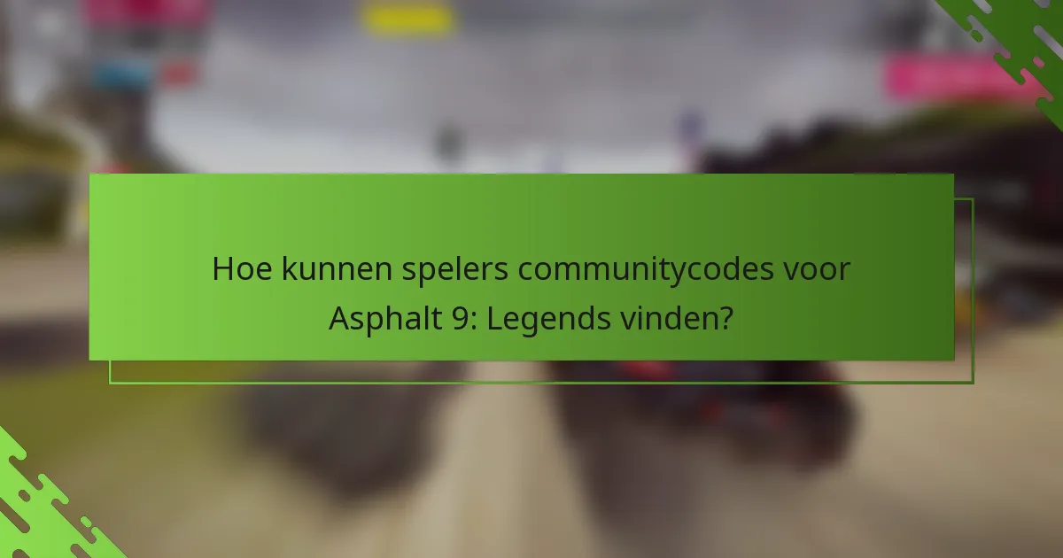 Hoe kunnen spelers communitycodes voor Asphalt 9: Legends vinden?