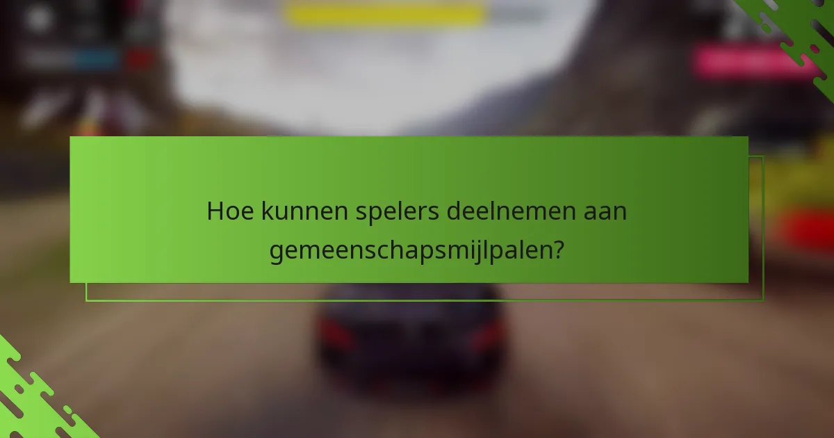 Hoe kunnen spelers deelnemen aan gemeenschapsmijlpalen?