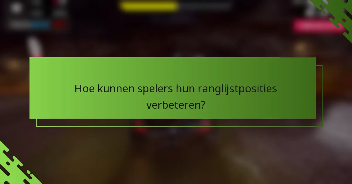 Hoe kunnen spelers hun ranglijstposities verbeteren?