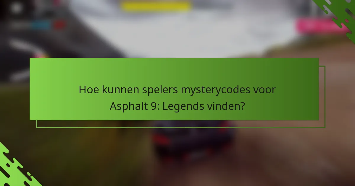 Hoe kunnen spelers mysterycodes voor Asphalt 9: Legends vinden?