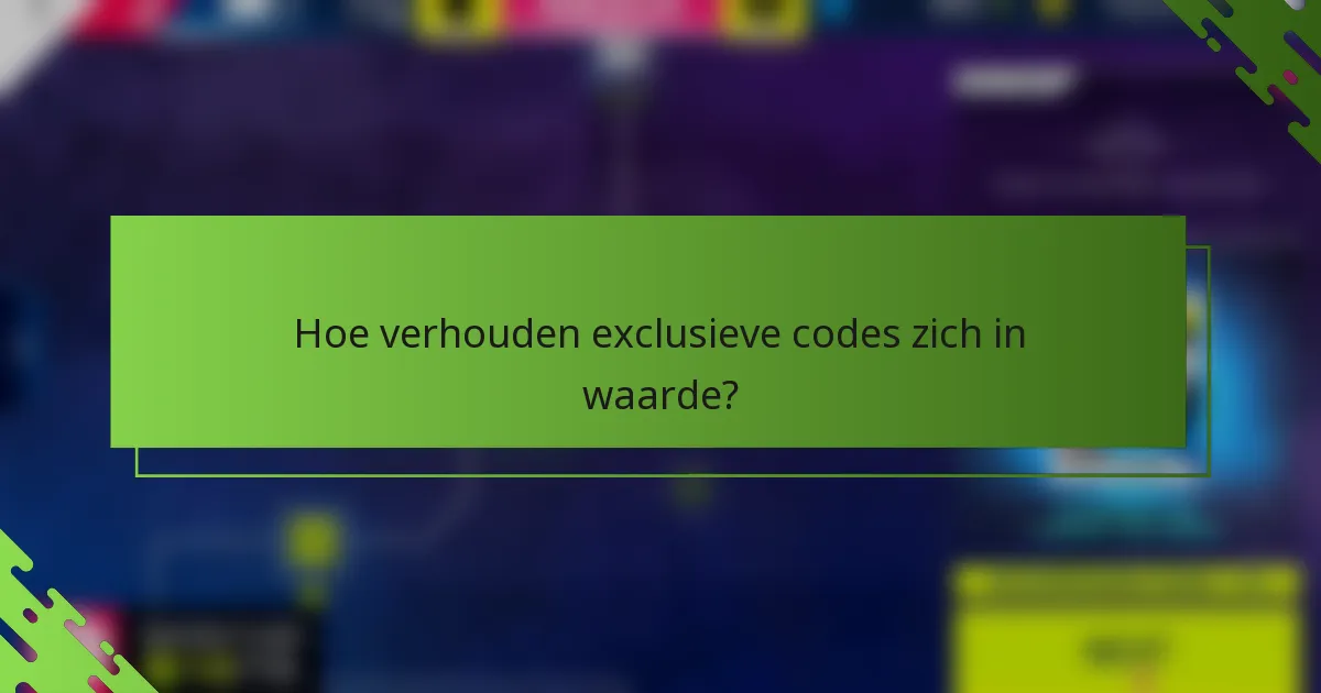 Hoe verhouden exclusieve codes zich in waarde?