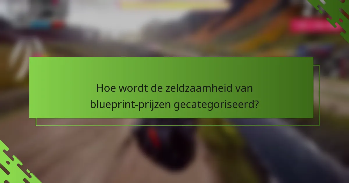 Hoe wordt de zeldzaamheid van blueprint-prijzen gecategoriseerd?