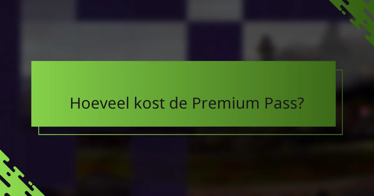 Hoeveel kost de Premium Pass?