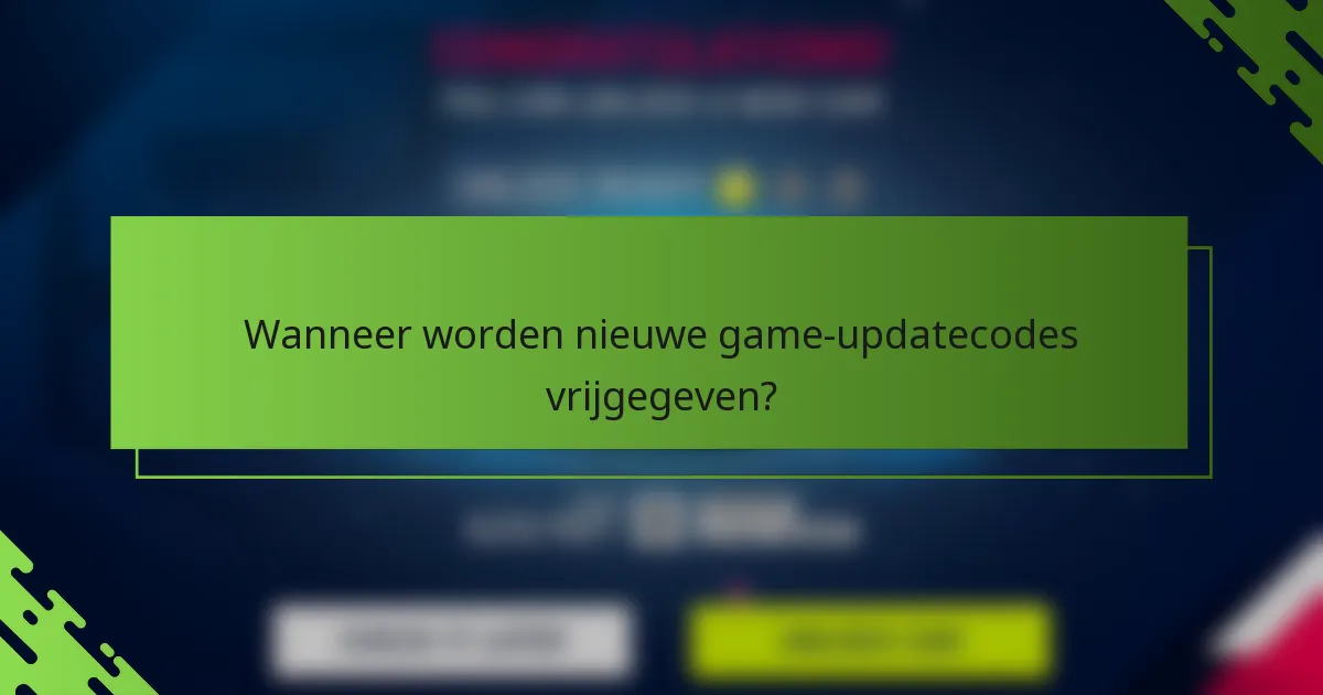 Wanneer worden nieuwe game-updatecodes vrijgegeven?