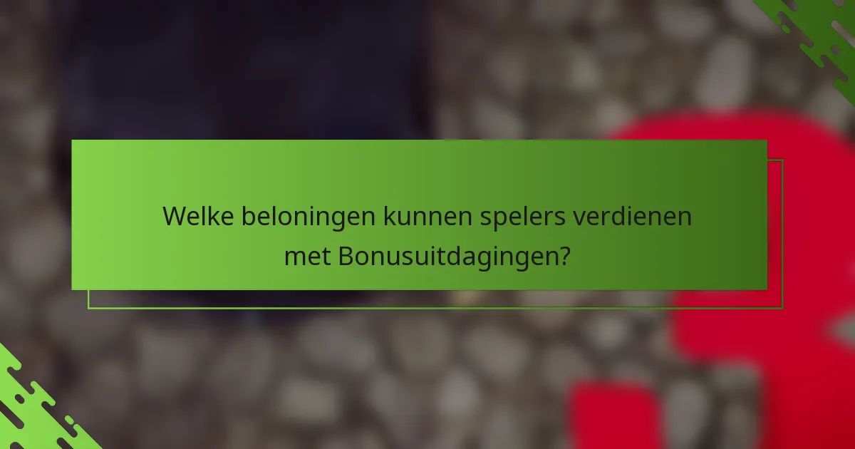 Welke beloningen kunnen spelers verdienen met Bonusuitdagingen?