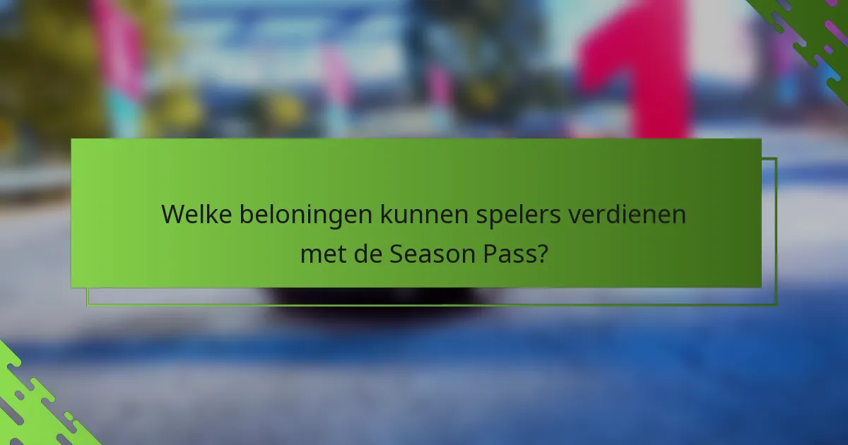 Welke beloningen kunnen spelers verdienen met de Season Pass?