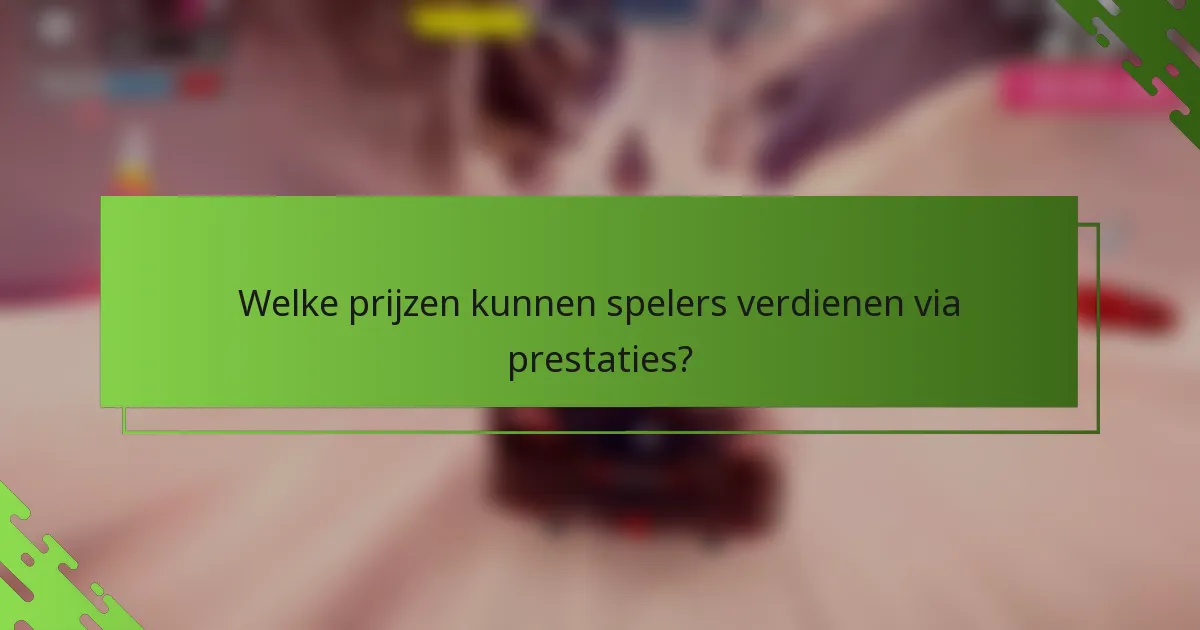 Welke prijzen kunnen spelers verdienen via prestaties?